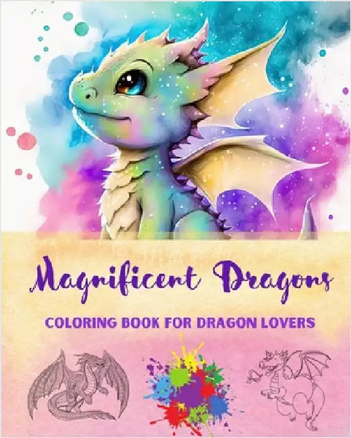 Magnificent Dragons Coloring Book for Dragon Lovers Mindfulness and Anti-Stress Fantasy Dragon Scenes for All Ages: A Collection of Splendid Mythical by Funny Fantasy Editions