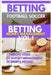 Betting Football Soccer BETTING MONEY MANAGEMENT VOL 1: Complete Guide to Budget Management in Sports Betting by Alexbettin