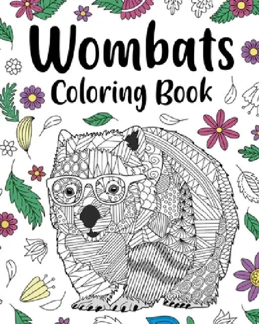 Wombats Coloring Book: Book for Australian Animals Lovers with Funny Quotes and Freestyle Art by Paperland