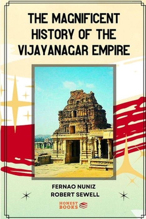 The Magnificent History of the Vijayanagar Empire by Fernao Nuniz