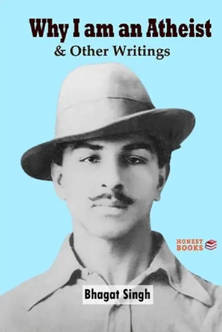 Why I am an Atheist and Other Writings by Bhagat Singh