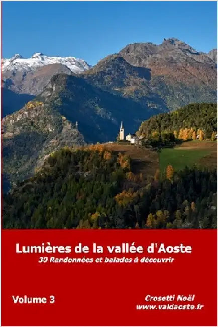 Lumières de la vallée d'Aoste: 30 randonnées et balades à découvrir by Noël Crosetti
