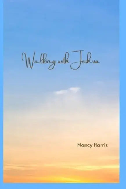 Walking with Jeshua by Nancy Harris