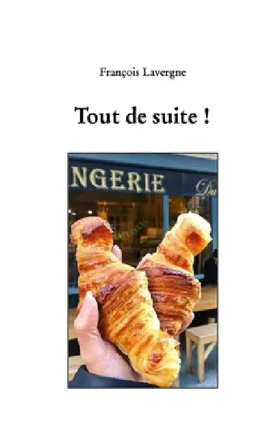 Tout de suite ! by François Lavergne