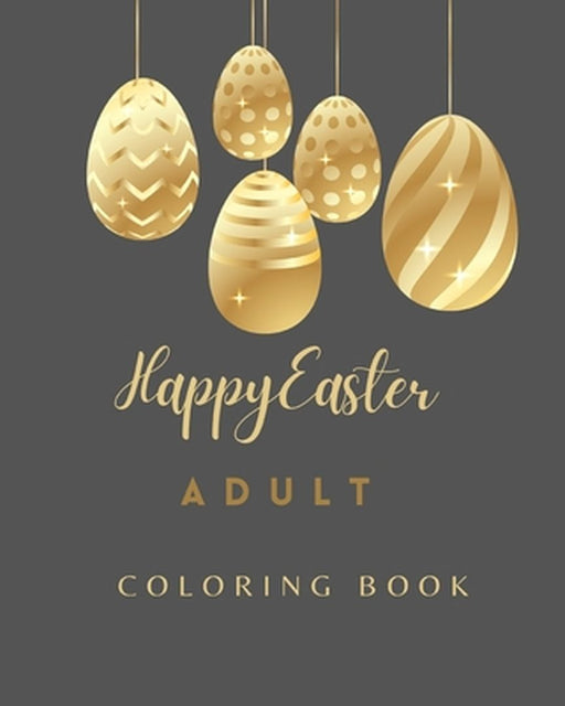Happy Easter Coloring Book For Adults: Elegant Adult Coloring Book for Easter, Relaxation and Stress Relief by Jolly Bern