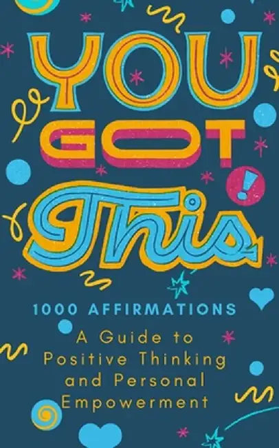 You Got This!: 1000 Positive Affirmations Book Healing Through Words by Leia Millington