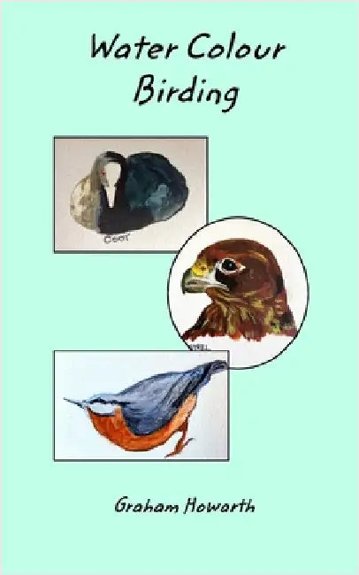 Water Colour Birding by Graham Howarth