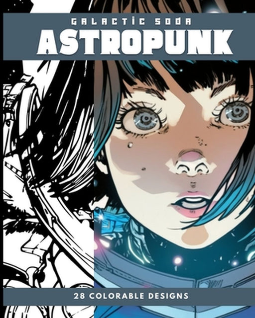 Astropunk (Coloring Book): 28 Colorable Pages by Galactic Soda