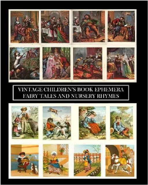 Vintage Children's Book Ephemera: Fairytales and Nursery Rhymes: Over 100 Images for Scrapbooks and Junk Journals by Press, Vintage Revisited