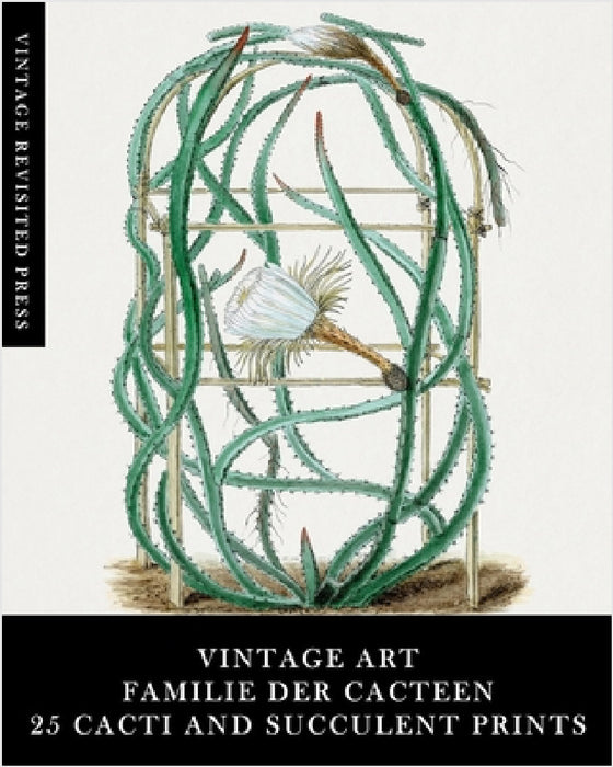 Vintage Art: Familie Der Cacteen: 25 Cacti and Succulent Prints by Vintage Revisited Press