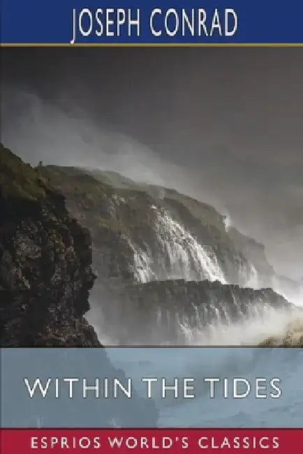 Within the Tides (Esprios Classics): Tales by Joseph Conrad