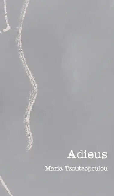 Adieus by Maria Tzoutzopoulou