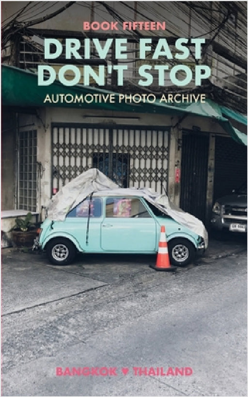 Drive Fast Don't Stop - Book 15: Bangkok, Thailand by Drive Fast Don't Stop