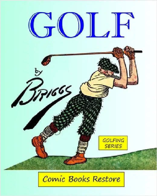 Golf by Briggs: Edition 1916, restoration 2023, Golfing series by Briggs