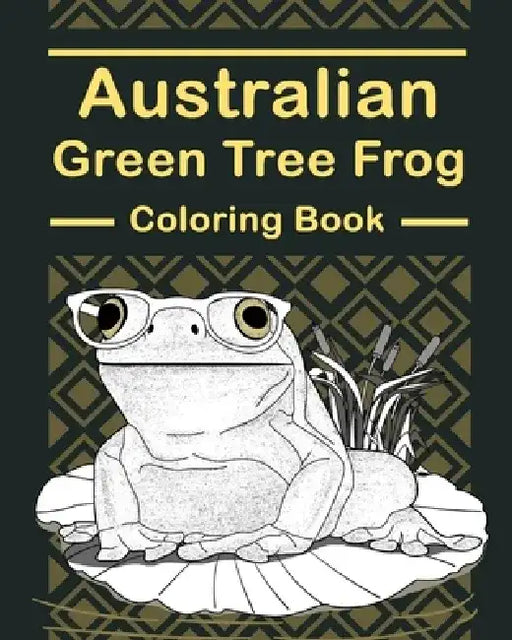 Australian Green Tree Frog Coloring Book: Amphibians Painting Pages, Funny Quotes Pages, Freestyle Drawing Pages by Paperland