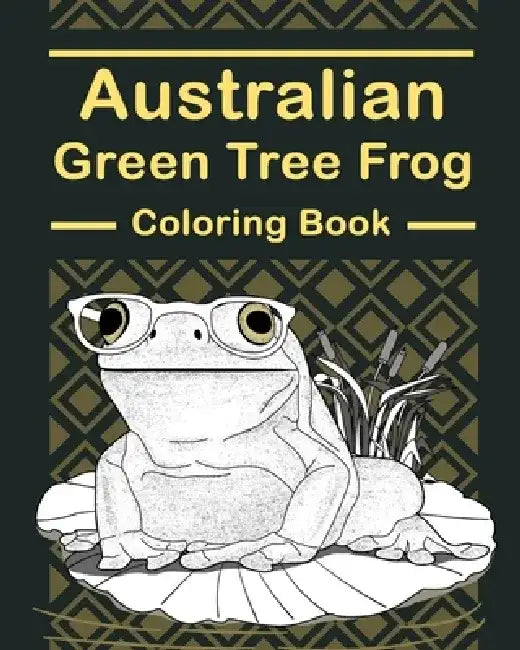 Australian Green Tree Frog Coloring Book: Amphibians Painting Pages, Funny Quotes Pages, Freestyle Drawing Pages by Paperland