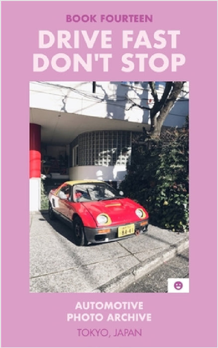 Drive Fast Don't Stop - Book 14: Tokyo, Japan by Drive Fast Don't Stop