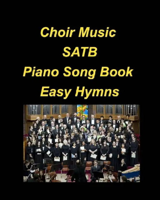 Choir Music SATB Piano Song Book Easy Hymns: Choir Piano Hymns Church Praise Worship Chords Lyrics Easy SATB by Mary Taylor
