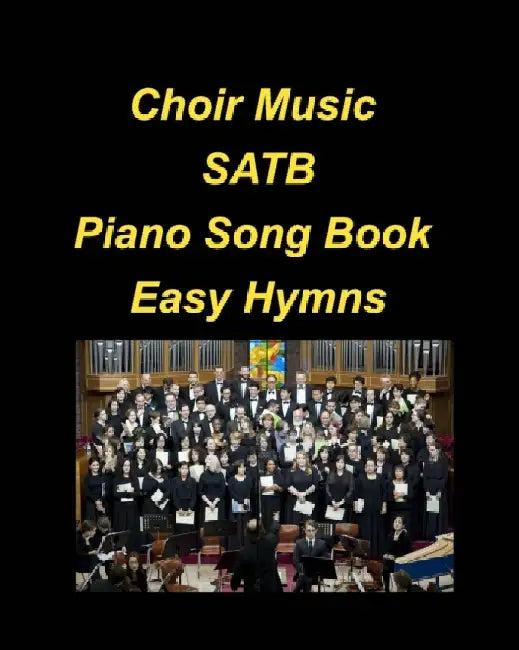 Choir Music SATB Piano Song Book Easy Hymns: Choir Piano Hymns Church Praise Worship Chords Lyrics Easy SATB by Mary Taylor