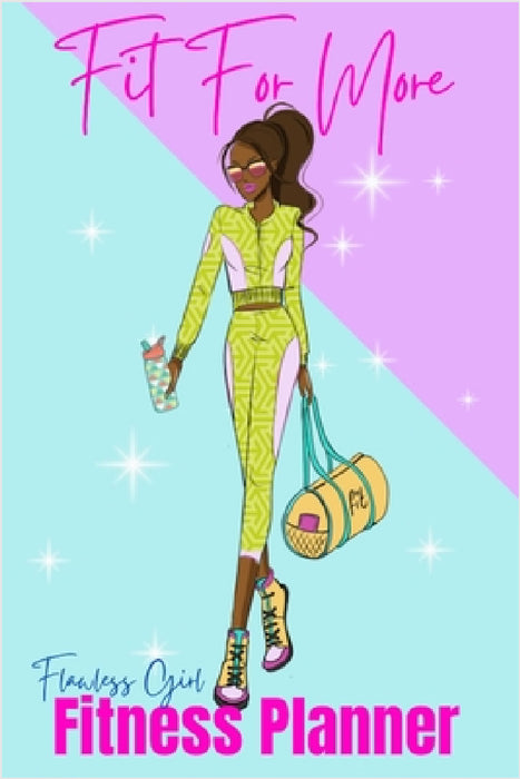 Fit For More Fitness Planner: Flawless Girl by Lea Thompson