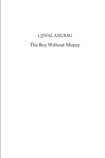 The Boy Without Money by Anurag, Ujjwal
