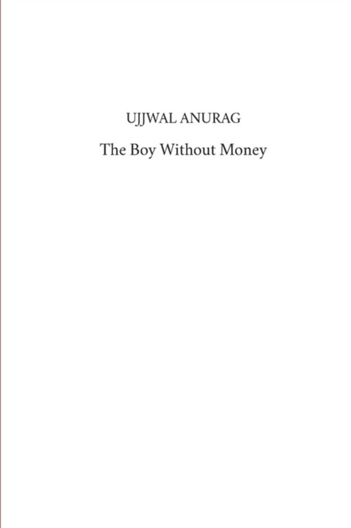 The Boy Without Money by Anurag, Ujjwal