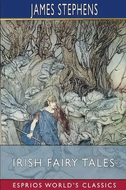 Irish Fairy Tales (Esprios Classics) by James Stephens
