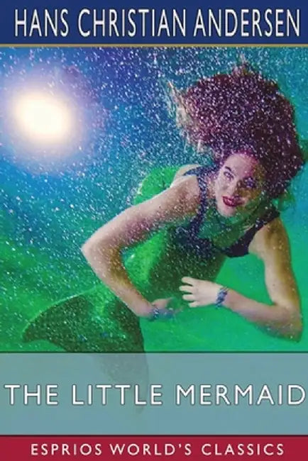 The Little Mermaid (Esprios Classics) by Hans Christian Andersen