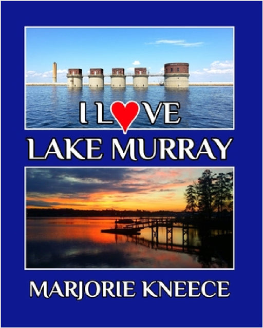 I Love Lake Murray by Marjorie Kneece