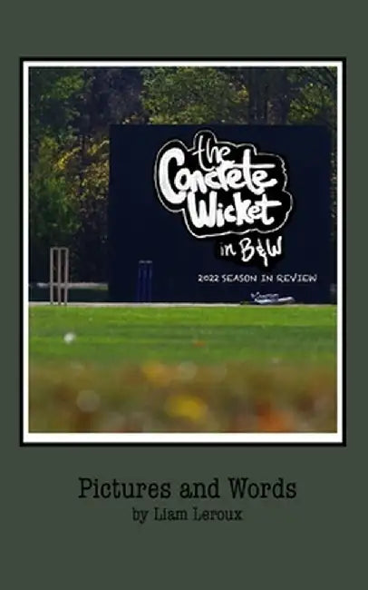 The Concrete Wicket: 2022 Season in Review by Liam LeRoux