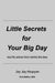Little Secrets for Your Big Day by Jay Jay Akopyan
