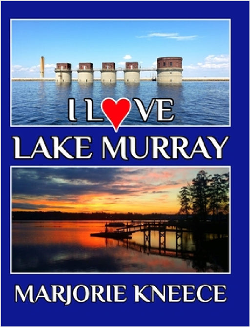 I Love Lake Murray by Marjorie Kneece