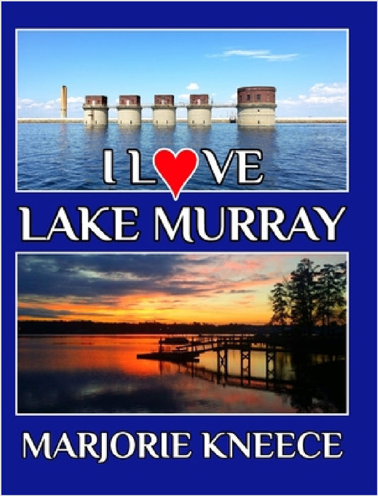I Love Lake Murray by Marjorie Kneece