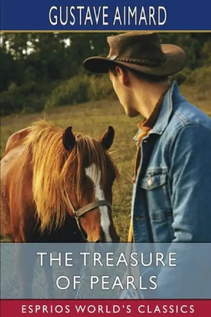 The Treasure of Pearls (Esprios Classics): A Romance of Adventures in California by Gustave Aimard