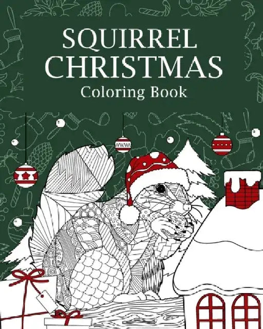 Squirrel Christmas Coloring Book: Coloring Books for Adult, Merry Christmas Gifts, Squirrel Zentangle Painting by Paperland