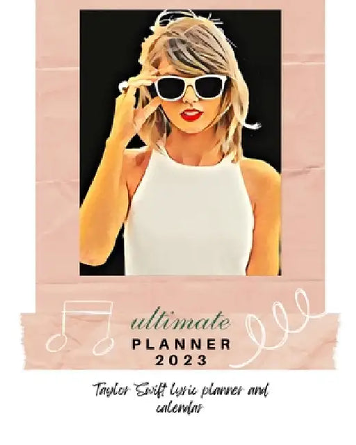 Taylor Swift 2023 Ultimate Planner by Stephanie Adamson