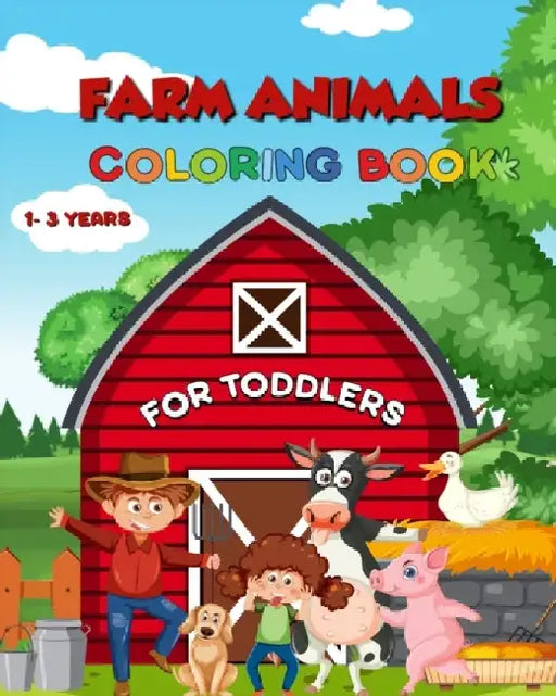 Farm Animals Coloring Book for Toodlers: For Kids Ages 1-3/90+ Simple, Fun and Easy Designs /Cute Cows, Horses, Chicken by Jolly Tim