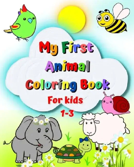 My First Animal Coloring Book for kids 1-3: Big and simple images, elephant, lion, cat, monkey and many more by Maryan Ben Kim