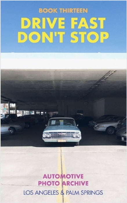 Drive Fast Don't Stop - Book 13: Los Angeles and Palm Springs by Drive Fast Don't Stop