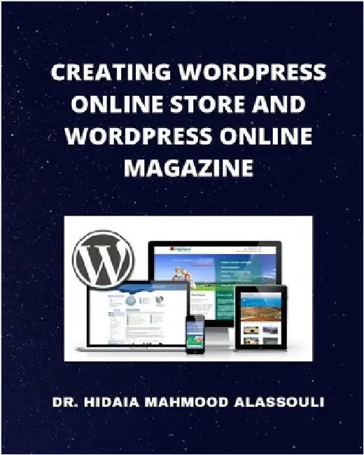 Creating Wordpress Online Store and Wordpress Online Magazine by Hidaia Mahmood Alassouli