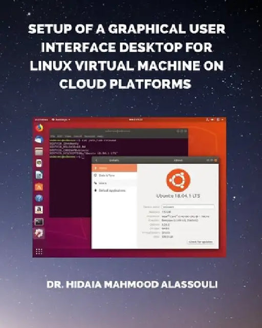 Setup of a Graphical User Interface Desktop for Linux Virtual Machine on Cloud Platforms by Dr Hidaia Mahmood Alassouli