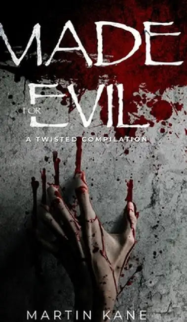 Made for Evil: A Twisted Compilation by Martin Kane