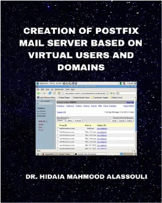 Creation of Postfix Mail Server Based on Virtual Users and Domains by Alassouli, Hidaia Mahmood