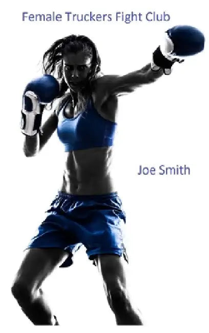 Female Truckers Fight Club by Joe Smith