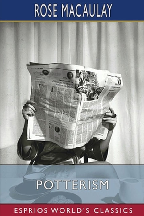 Potterism (Esprios Classics): A Tragi-Farcical Tract by Rose Macaulay