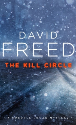 The Kill Circle: A Cordell Logan Mystery by David Freed