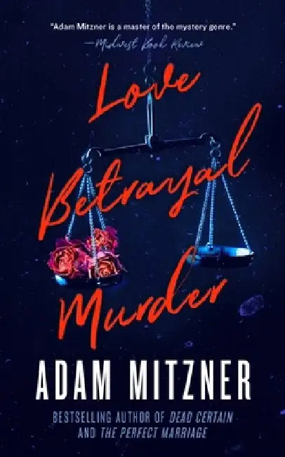 Love Betrayal Murder by Adam Mitzner