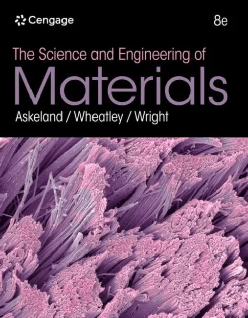 The Science and Engineering of Materials by Donald Askeland, Benjamin Wheatley, Wendelin Wright