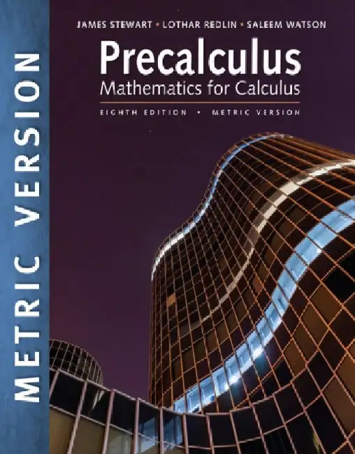 Precalculus: Mathematics for Calculus, International Metric Edition by James (McMaster University and University of Toronto) Stewart