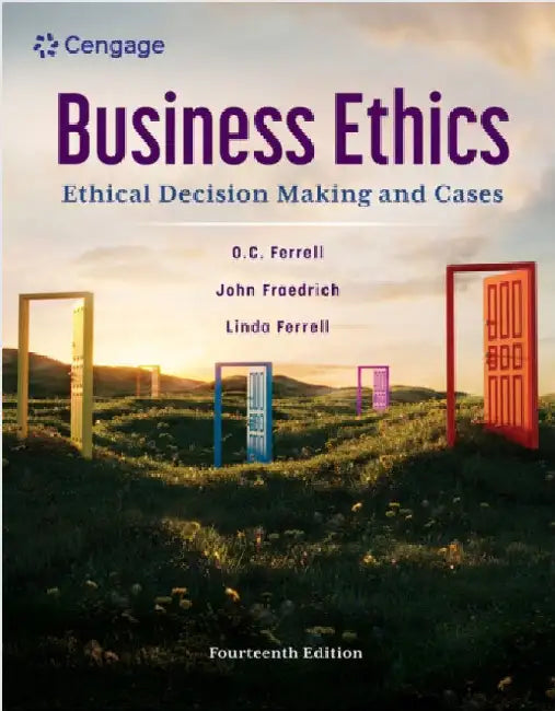 Business Ethics: Ethical Decision Making and Cases by O. C. Ferrell